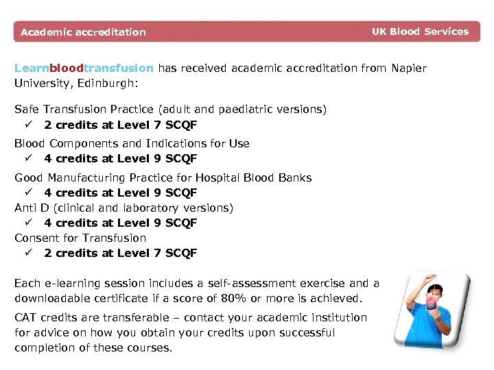 Academic accreditation UK Blood Services Learnbloodtransfusion has received academic accreditation from Napier University, Edinburgh: