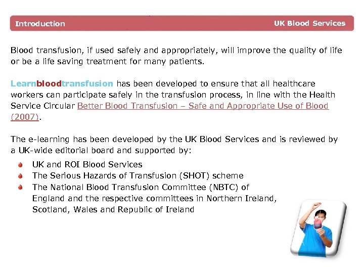 Introduction UK Blood Services Blood transfusion, if used safely and appropriately, will improve the