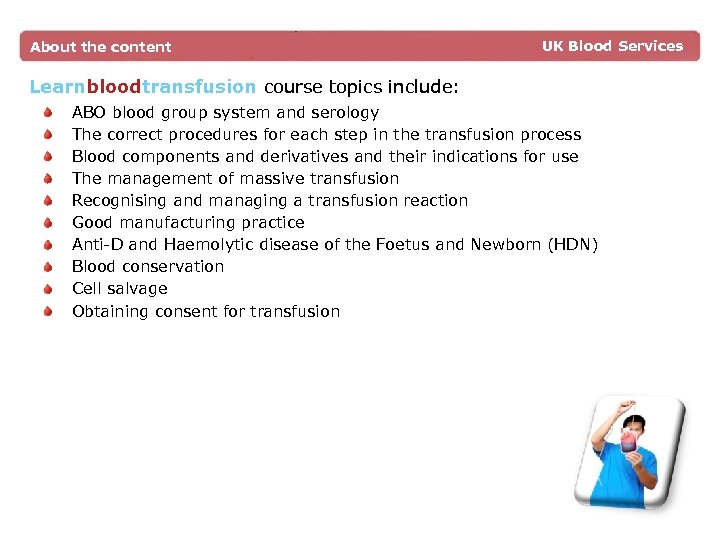 About the content UK Blood Services Learnbloodtransfusion course topics include: ABO blood group system