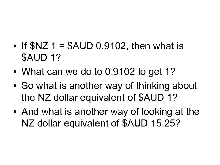  • If $NZ 1 = $AUD 0. 9102, then what is $AUD 1?