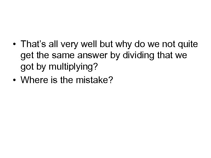  • That’s all very well but why do we not quite get the