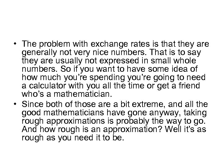  • The problem with exchange rates is that they are generally not very