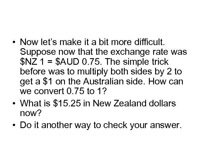  • Now let’s make it a bit more difficult. Suppose now that the