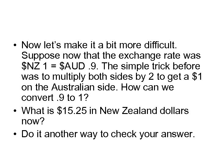  • Now let’s make it a bit more difficult. Suppose now that the