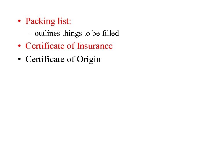  • Packing list: – outlines things to be filled • Certificate of Insurance