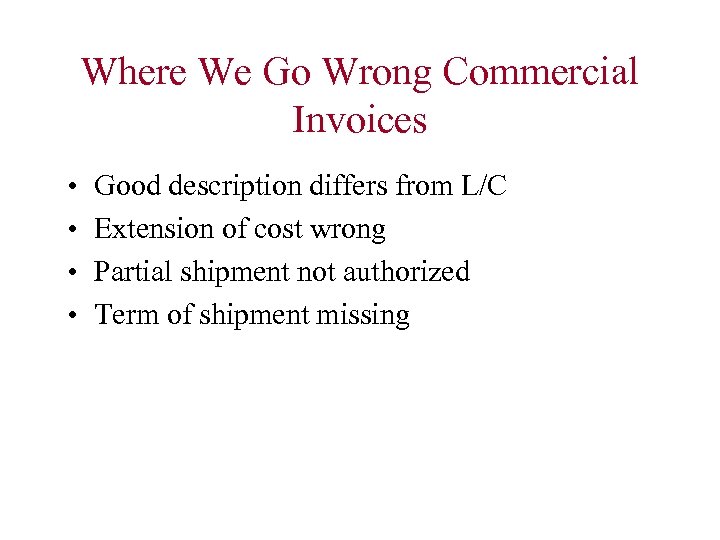 Where We Go Wrong Commercial Invoices • • Good description differs from L/C Extension
