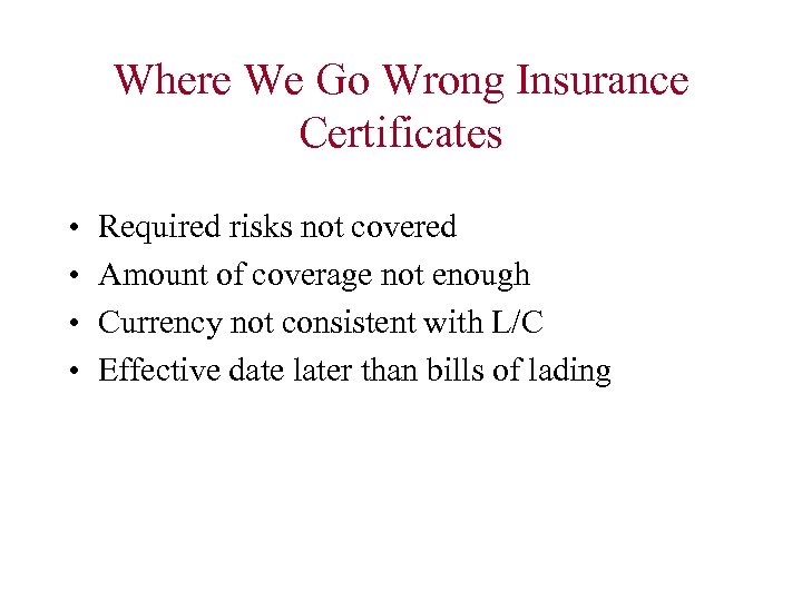 Where We Go Wrong Insurance Certificates • • Required risks not covered Amount of