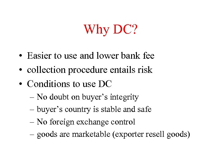 Why DC? • Easier to use and lower bank fee • collection procedure entails