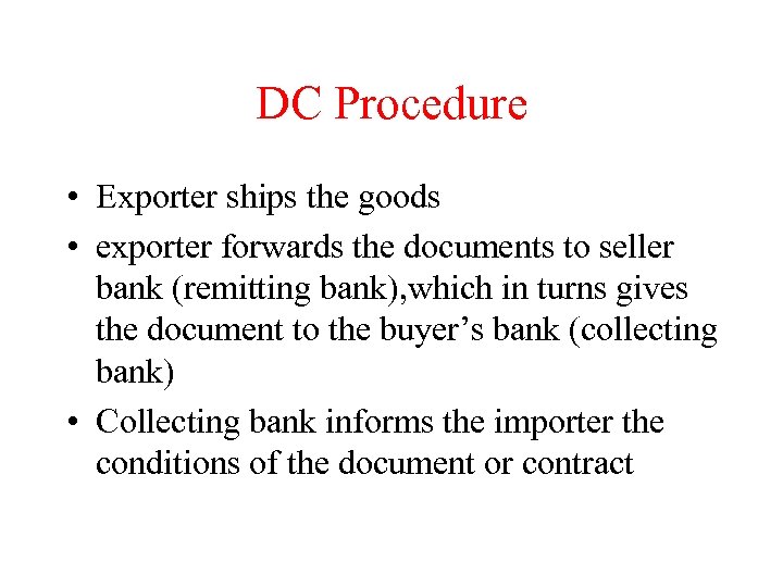 DC Procedure • Exporter ships the goods • exporter forwards the documents to seller