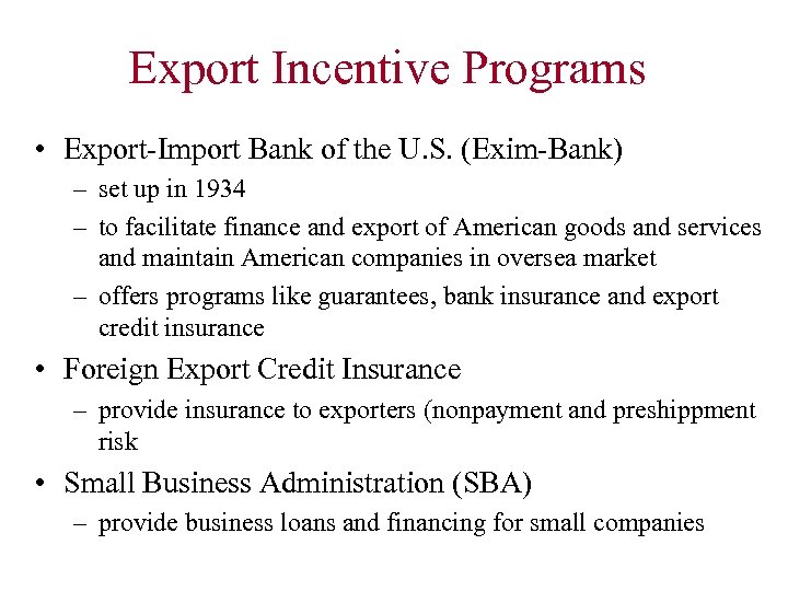 Export Incentive Programs • Export-Import Bank of the U. S. (Exim-Bank) – set up