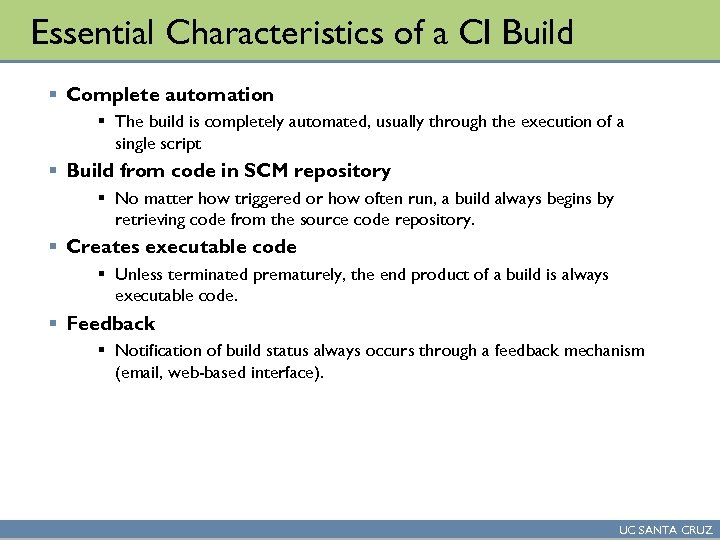 Essential Characteristics of a CI Build § Complete automation § The build is completely