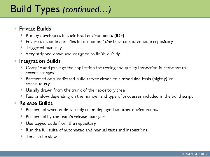 Build Types (continued…) § Private Builds § § Run by developers in their local