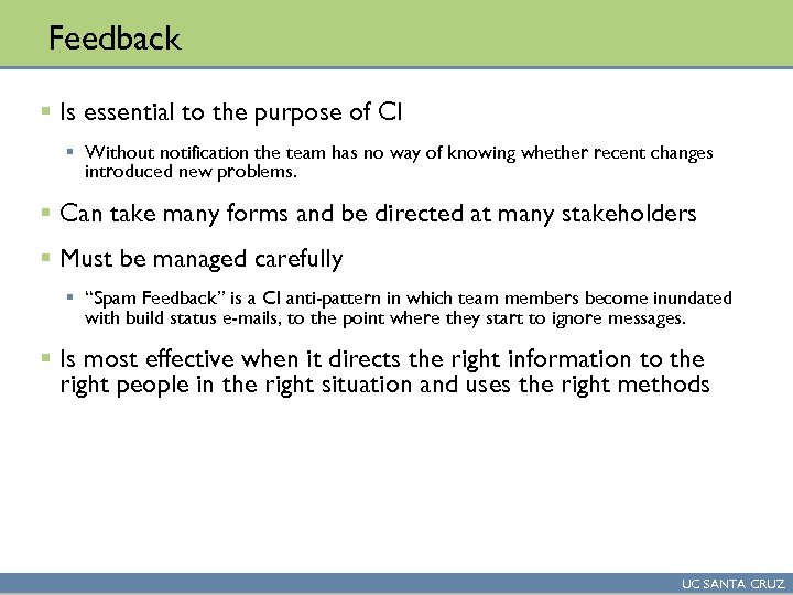 Feedback § Is essential to the purpose of CI § Without notification the team