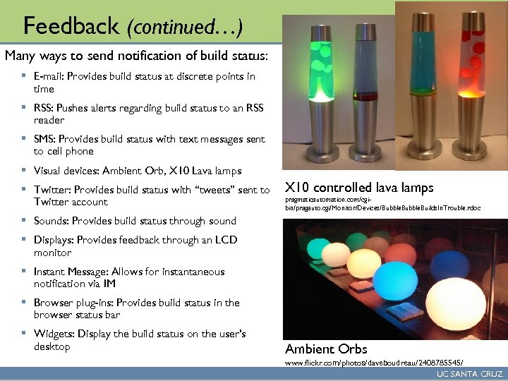 Feedback (continued…) Many ways to send notification of build status: § E-mail: Provides build