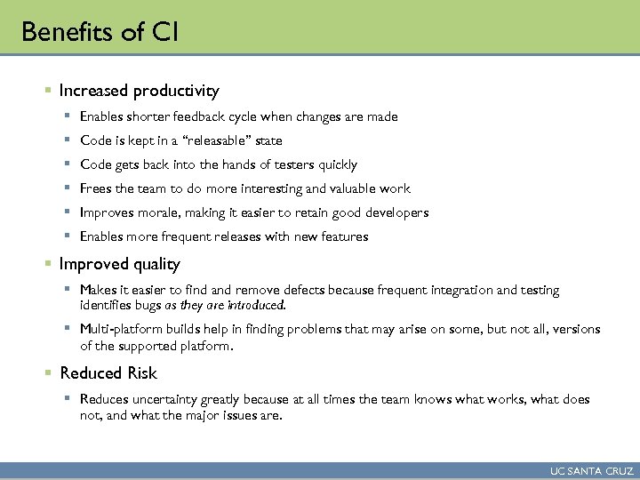 Benefits of CI § Increased productivity § Enables shorter feedback cycle when changes are