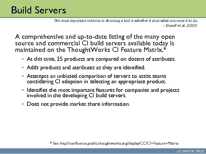 Build Servers The most important criterion in choosing a tool is whether it does