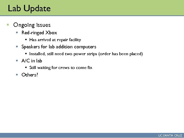 Lab Update § Ongoing issues § Red-ringed Xbox § Has arrived at repair facility