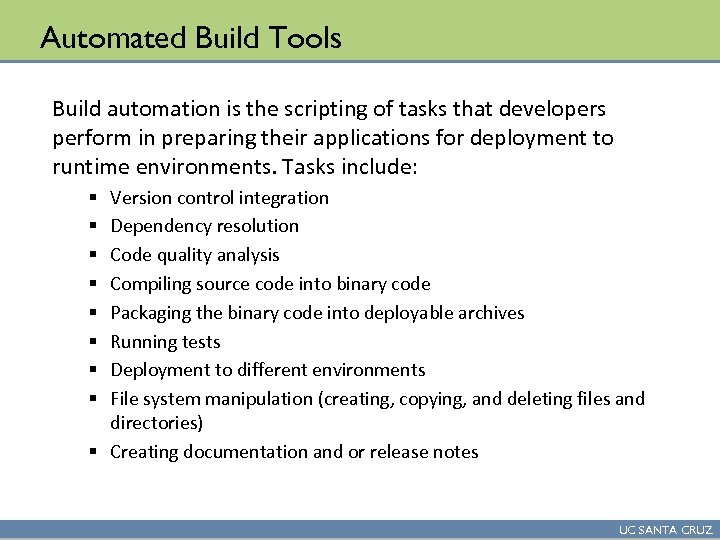 Automated Build Tools Build automation is the scripting of tasks that developers perform in