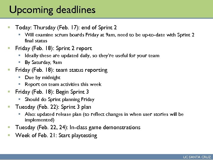 Upcoming deadlines § Today: Thursday (Feb. 17): end of Sprint 2 § Will examine