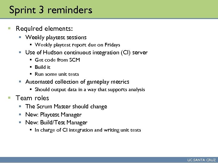Sprint 3 reminders § Required elements: § Weekly playtest sessions § Weekly playtest report