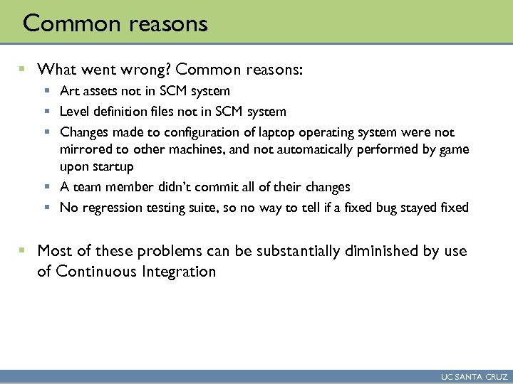 Common reasons § What went wrong? Common reasons: § Art assets not in SCM
