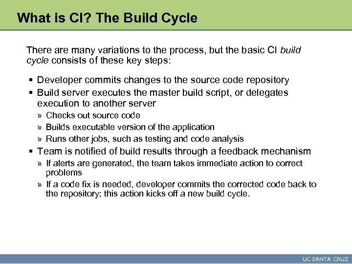 What is CI? The Build Cycle There are many variations to the process, but