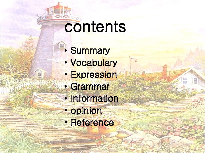 contents • • Summary Vocabulary Expression Grammar Information opinion Reference 