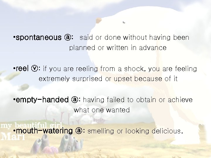  • spontaneous ⓐ: said or done without having been planned or written in