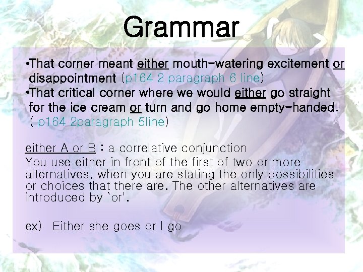 Grammar • That corner meant either mouth-watering excitement or disappointment (p 164 2 paragraph