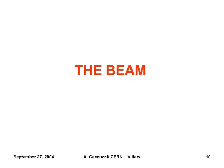 THE BEAM September 27, 2004 A. Ceccucci/ CERN Villars 10 