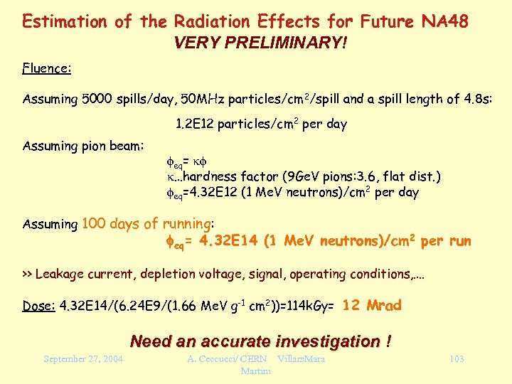 Estimation of the Radiation Effects for Future NA 48 VERY PRELIMINARY! Fluence: Assuming 5000