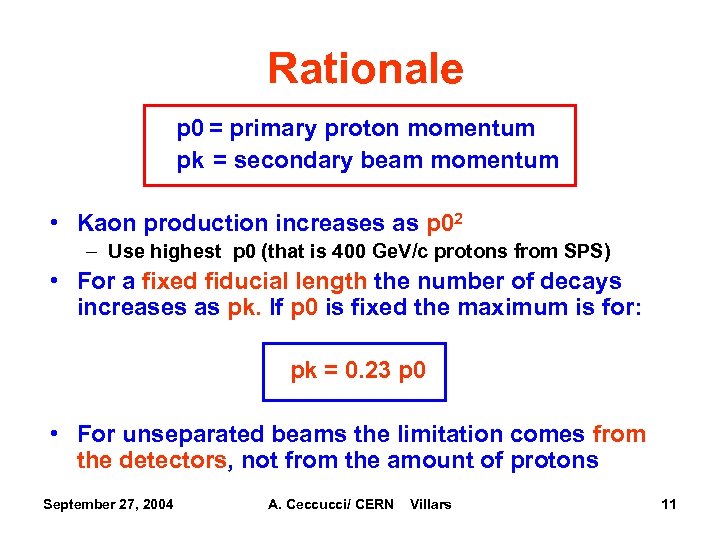 Rationale p 0 = primary proton momentum pk = secondary beam momentum • Kaon