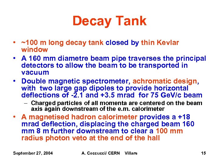 Decay Tank • ~100 m long decay tank closed by thin Kevlar window •