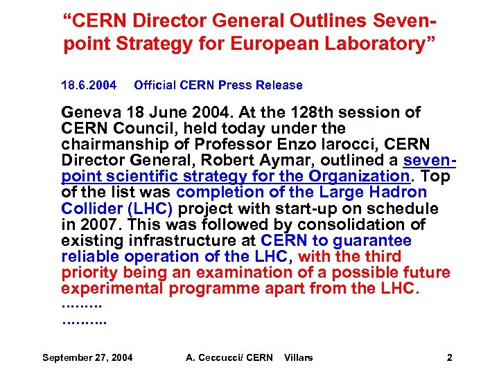 “CERN Director General Outlines Sevenpoint Strategy for European Laboratory” 18. 6. 2004 Official CERN