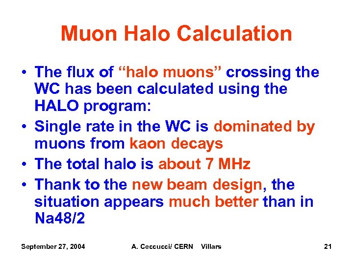 Muon Halo Calculation • The flux of “halo muons” crossing the WC has been