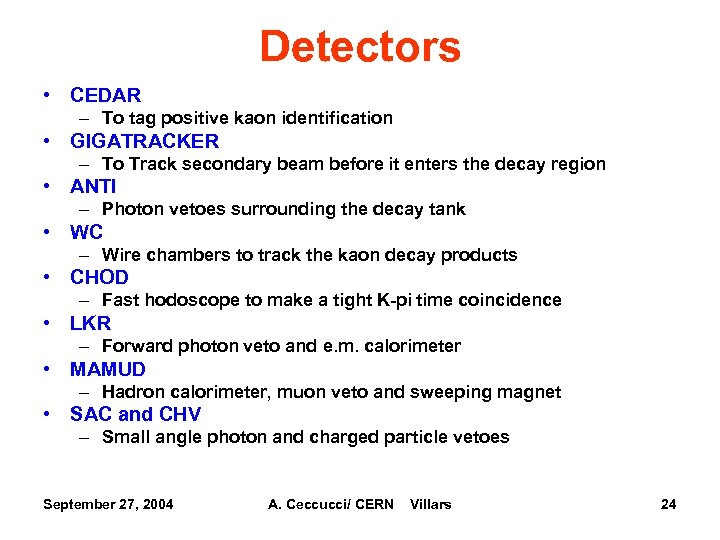 Detectors • CEDAR – To tag positive kaon identification • GIGATRACKER – To Track