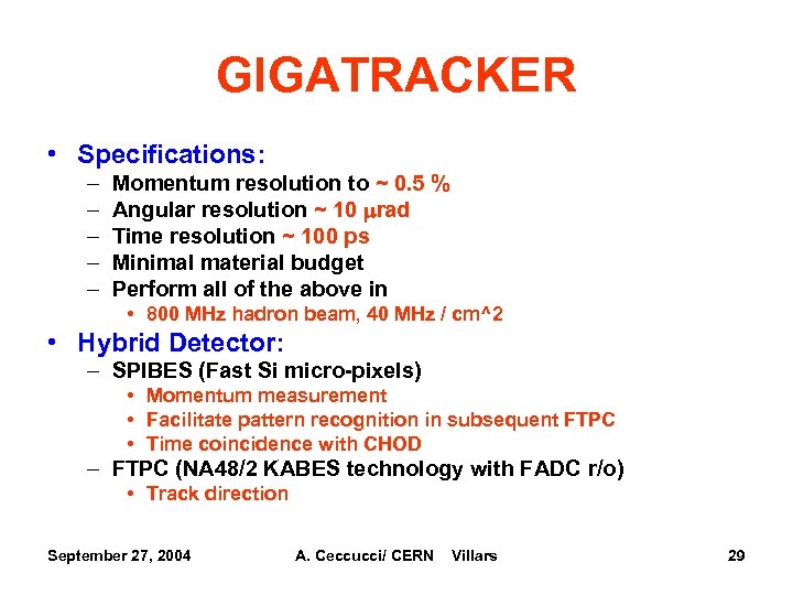 GIGATRACKER • Specifications: – – – Momentum resolution to ~ 0. 5 % Angular