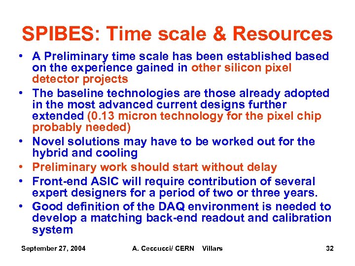 SPIBES: Time scale & Resources • A Preliminary time scale has been established based