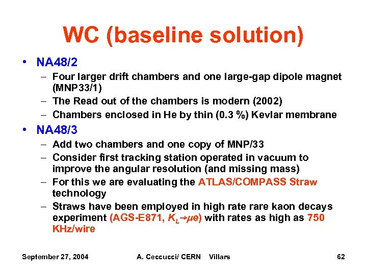 WC (baseline solution) • NA 48/2 – Four larger drift chambers and one large-gap