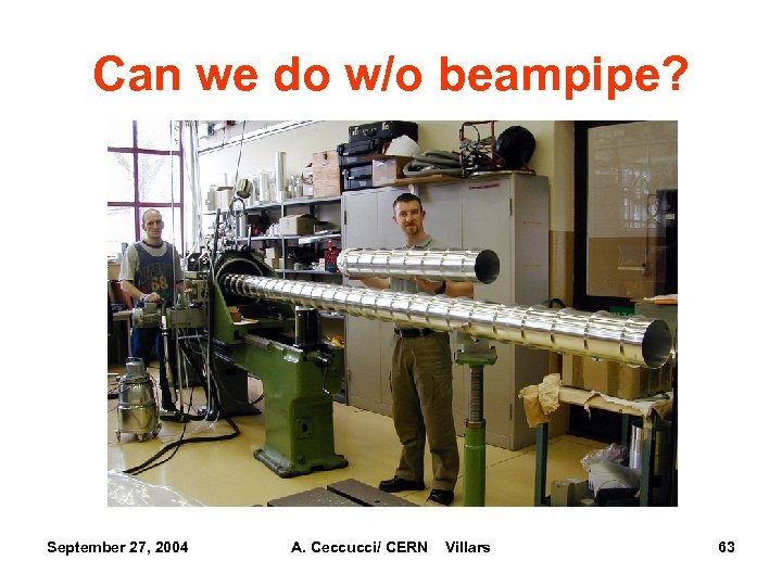 Can we do w/o beampipe? September 27, 2004 A. Ceccucci/ CERN Villars 63 