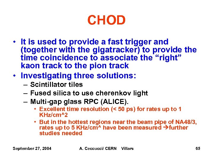 CHOD • It is used to provide a fast trigger and (together with the