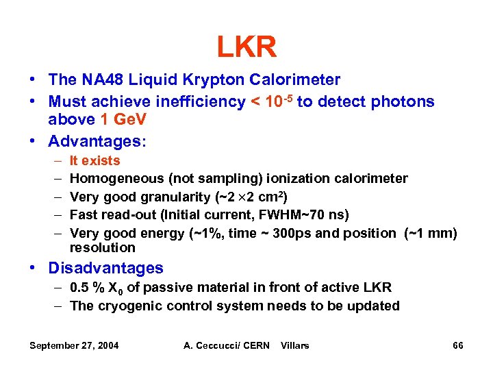 LKR • The NA 48 Liquid Krypton Calorimeter • Must achieve inefficiency < 10