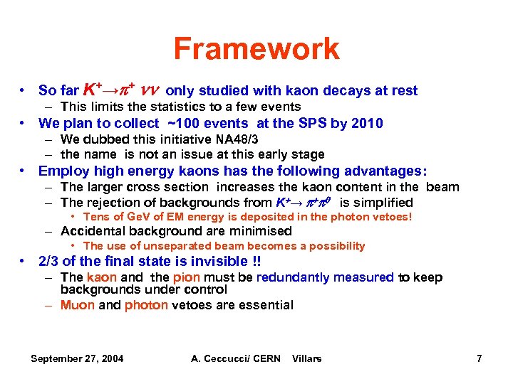 Framework • So far K+→p+ nn only studied with kaon decays at rest –