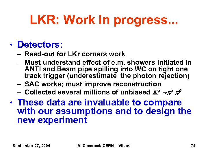 LKR: Work in progress. . . • Detectors: – Read-out for LKr corners work