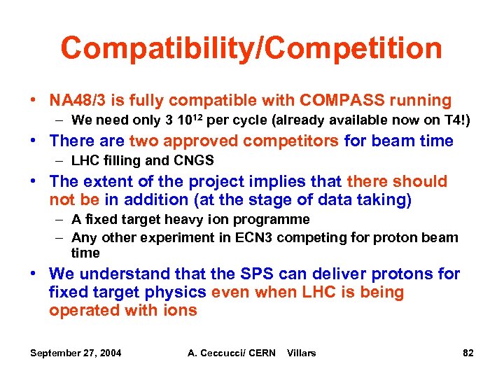 Compatibility/Competition • NA 48/3 is fully compatible with COMPASS running – We need only