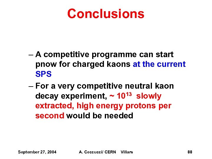 Conclusions – A competitive programme can start pnow for charged kaons at the current