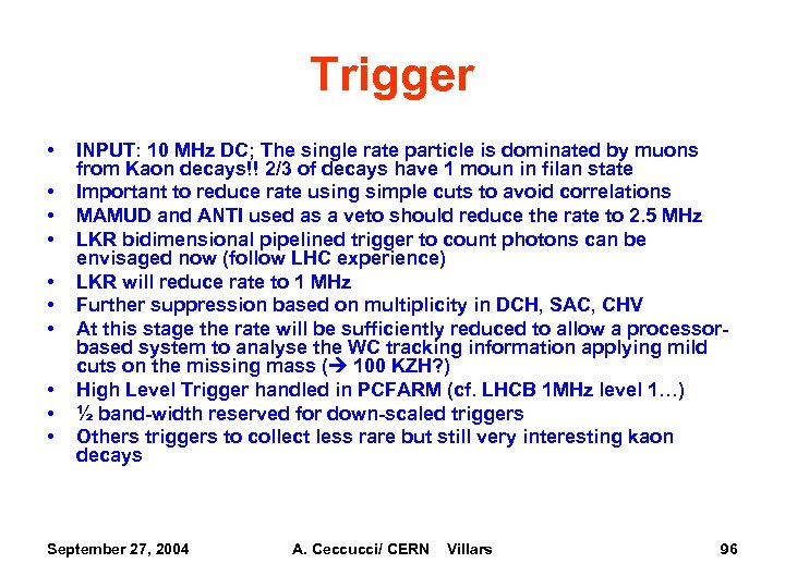 Trigger • • • INPUT: 10 MHz DC; The single rate particle is dominated