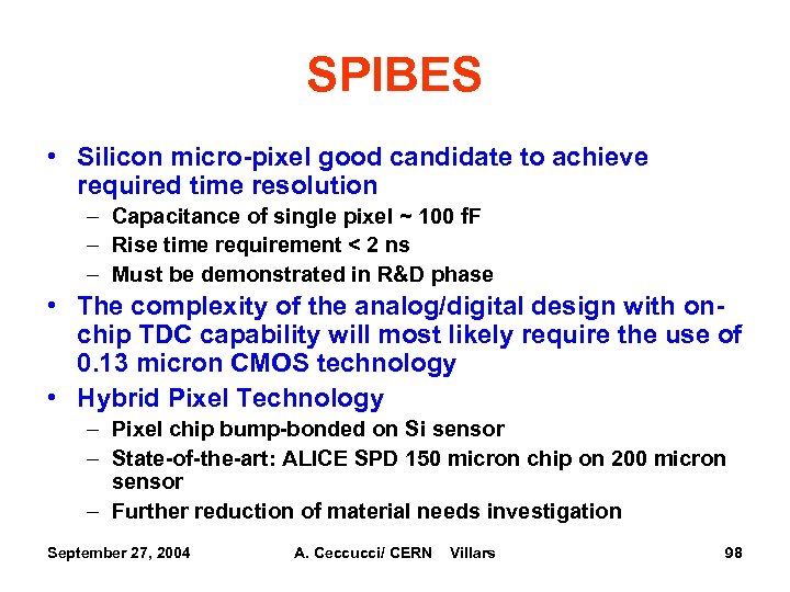 SPIBES • Silicon micro-pixel good candidate to achieve required time resolution – Capacitance of