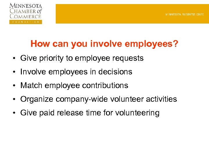 How can you involve employees? • Give priority to employee requests • Involve employees