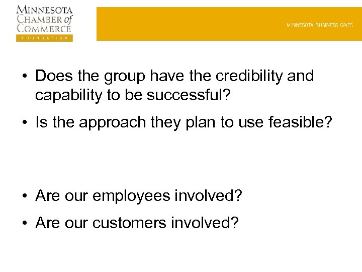  • Does the group have the credibility and capability to be successful? •